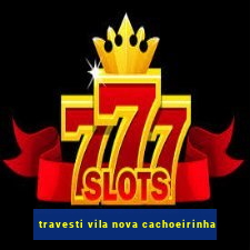 travesti vila nova cachoeirinha